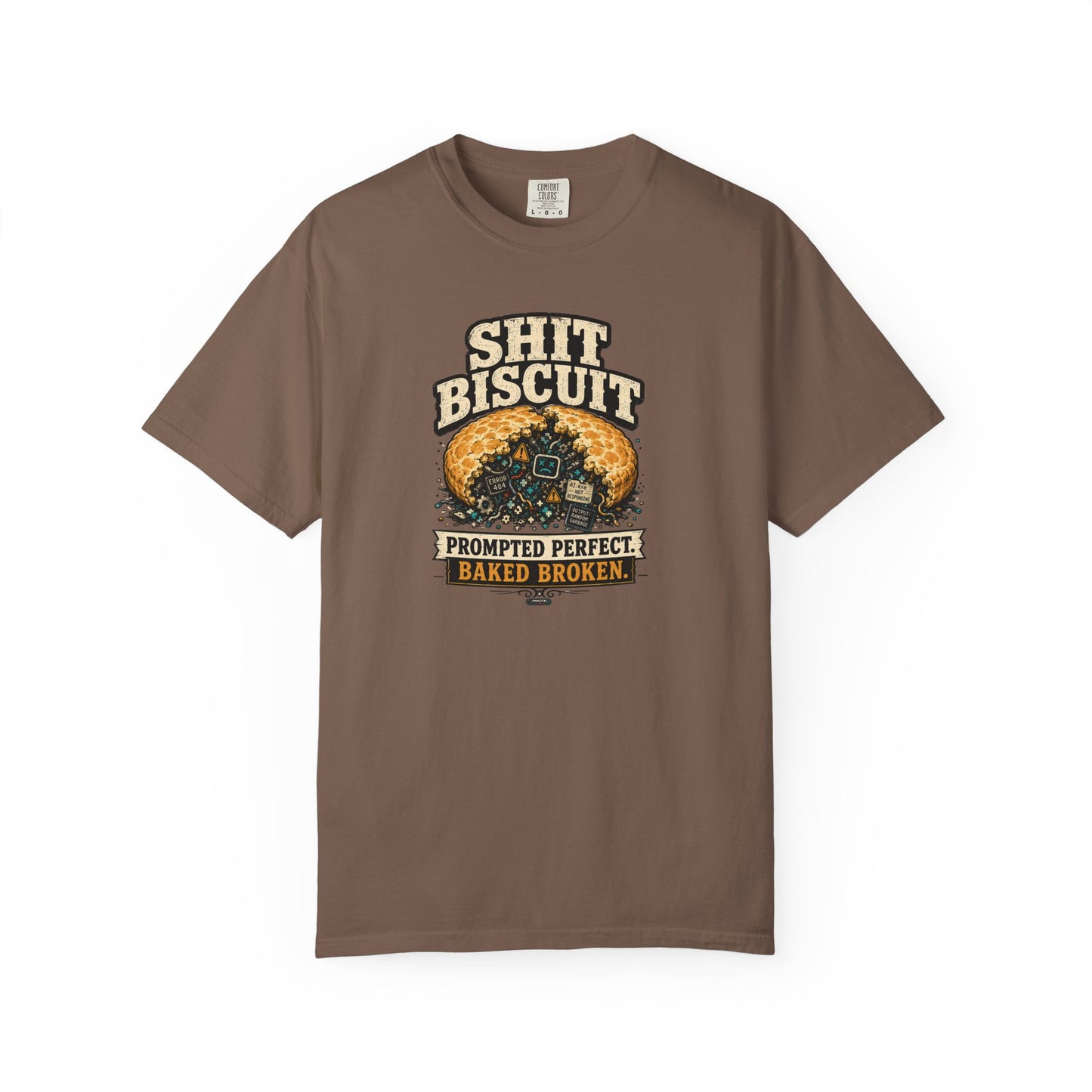 Shit Biscuit- Prompted Perfect. Bake Broken T-shirt