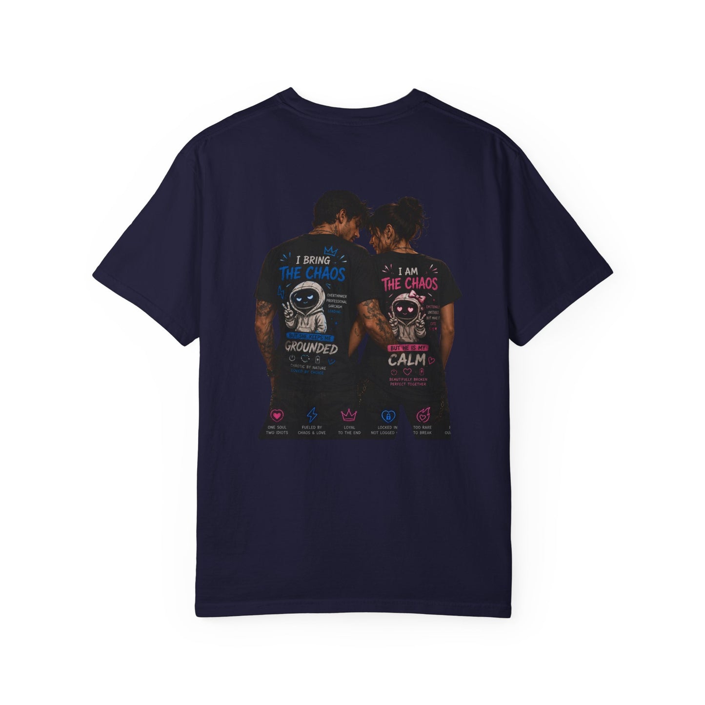 I Bring the Chaos / I Am the Calm T-Shirt