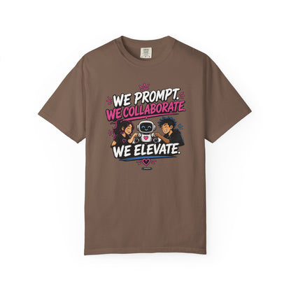 We Prompt, We Collaborate, We Elevate- AI Team Building  Graphic Tee