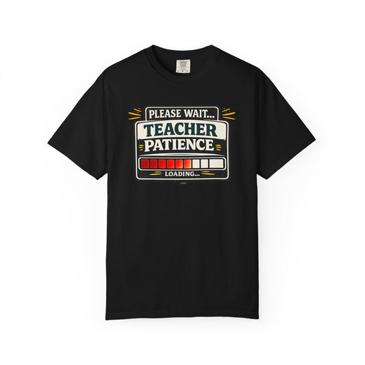 BTS: Please  Wait. Teacher Patience Loading. - Graphic Tee (Teacher / Parent Humor)