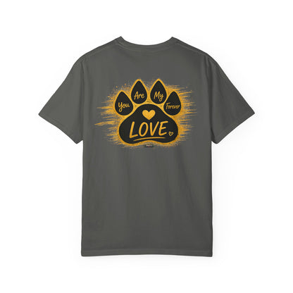 PAWS: You Are My Love Forever T-Shirt